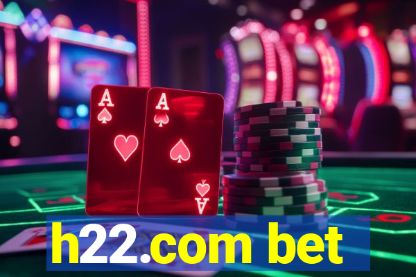 h22.com bet